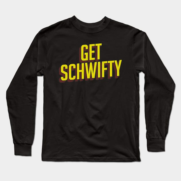 Get Schwifty Classic Comic Book Style Long Sleeve T-Shirt by ThreadChef